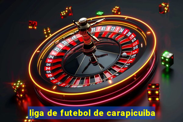 liga de futebol de carapicuiba